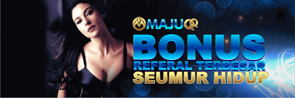 MajuQQ Agen DominoQQ Online Bonus Referral